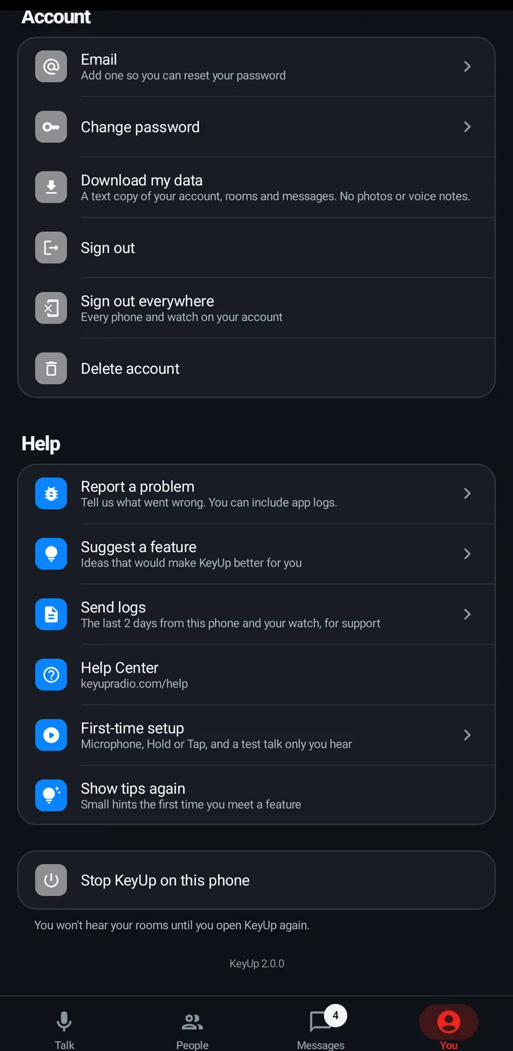 You › Account: Email, Change password, Download my data, Sign out, Sign out everywhere and Delete account; then Help: Report a problem, Suggest a feature, Send logs, Help Center, First-time setup, Show tips again, and Stop KeyUp on this phone.